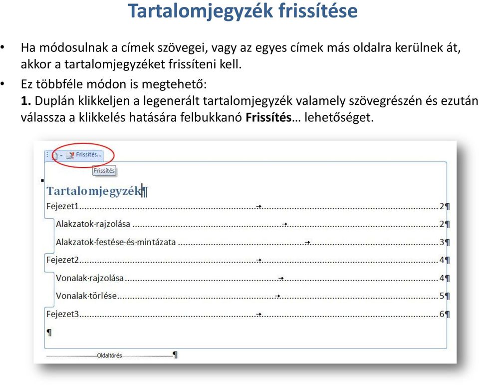 Ez többféle módon is megtehető: 1.