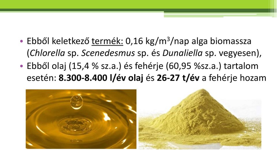 vegyesen), Ebből olaj (15,4 % sz.a.) és fehérje (60,95 %sz.