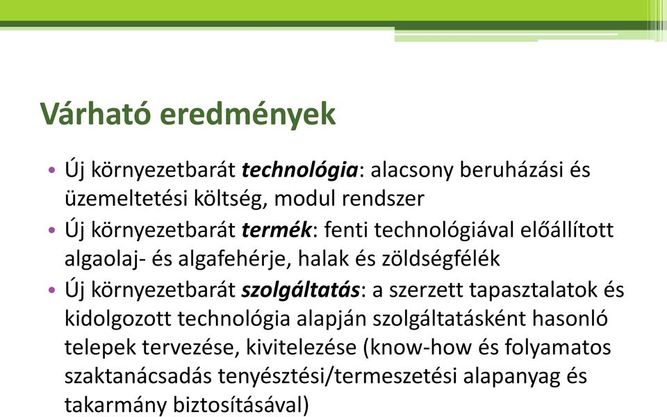 környezetbarát szolgáltatás: a szerzett tapasztalatok és kidolgozott technológia alapján szolgáltatásként hasonló