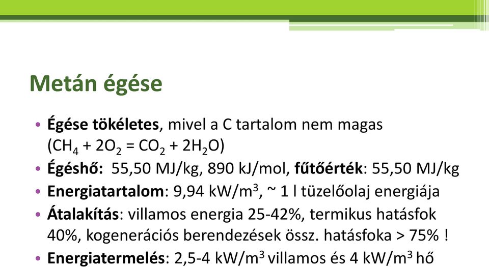 l tüzelőolaj energiája Átalakítás: villamos energia 25-42%, termikus hatásfok 40%,
