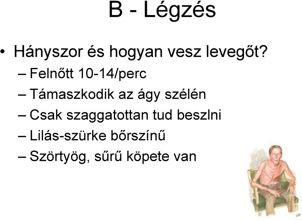 Felnőtt 10-14/perc Támaszkodik az ágy