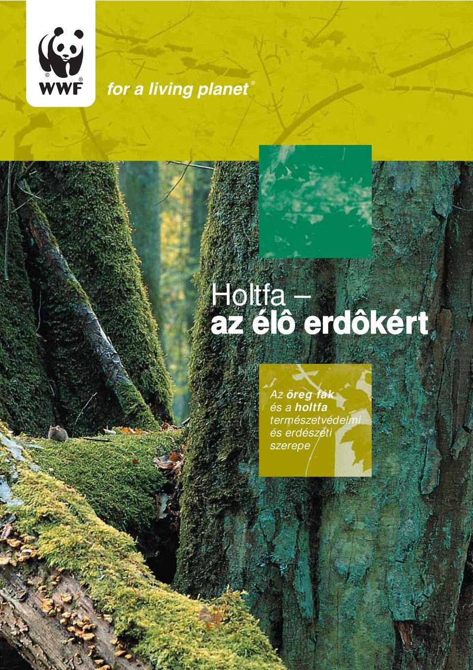 Holtfa. Az öreg fák és a holtfa természetvédelmi és erdészeti szerepe - PDF  Ingyenes letöltés