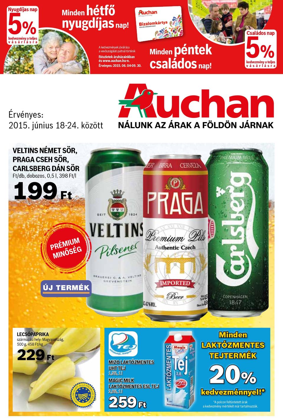 között Veltins német sör, Praga cseh sör, Carlsberg dán sör Ft/db, dobozos, 0,5 l, 398 Ft/l 199 Ft prémium minőség Lecsópaprika származási hely: Magyarország, 500 g, 458 Ft/kg 229
