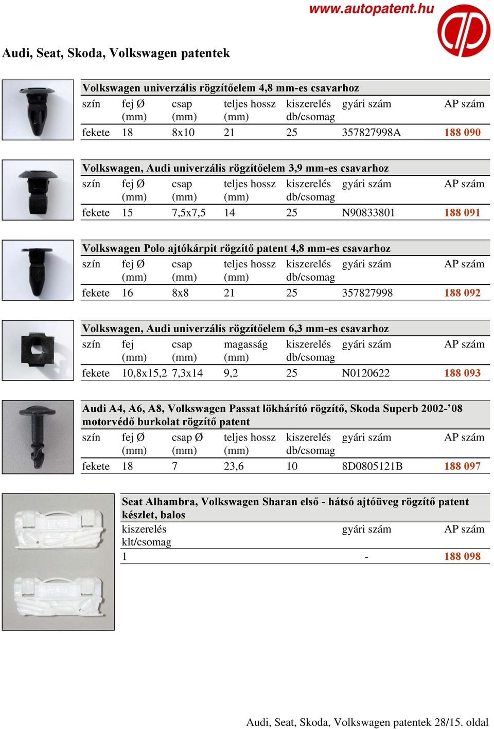 Volkswagen, Audi univerzális rögzítőelem 6,3 mm-es csavarhoz szín fej csap magasság fekete 10,8x15,2 7,3x14 9,2 25 N0120622 188 093 Audi A4, A6, A8, Volkswagen Passat lökhárító rögzítő, Skoda Superb