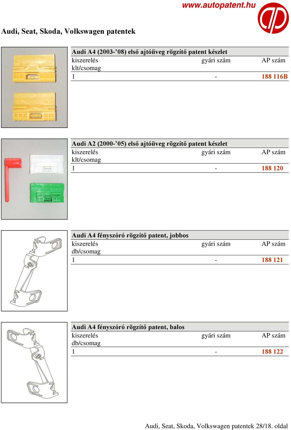rögzítő patent, jobbos db/csomag 1-188 121 Audi A4 fényszóró rögzítő