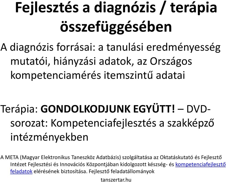 DVDsorozat: Kompetenciafejlesztés a szakképző intézményekben A META (Magyar Elektronikus Taneszköz Adatbázis) szolgáltatása az