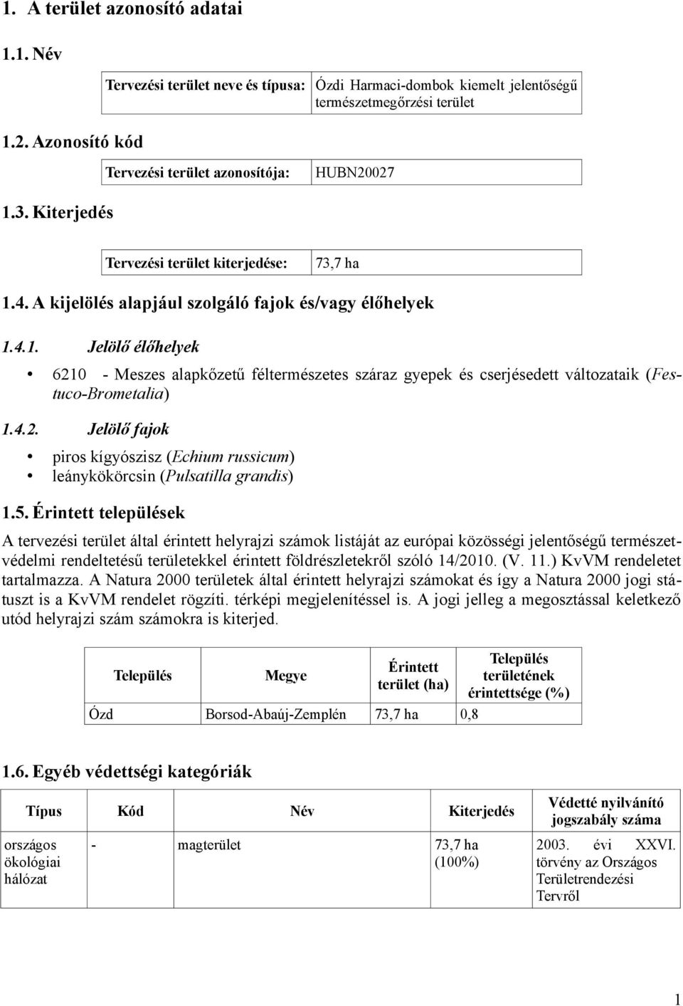 4.2. Jelölő fajok piros kígyószisz (Echium russicum) leánykökörcsin (Pulsatilla grandis) 1.5.