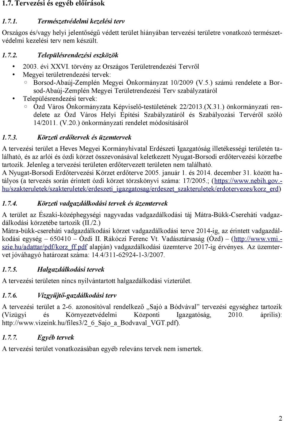 ) számú rendelete a Borsod-Abaúj-Zemplén Megyei Területrendezési Terv szabályzatáról Településrendezési tervek: Ózd Város Önkormányzata Képviselő-testületének 22/2013.(X.31.