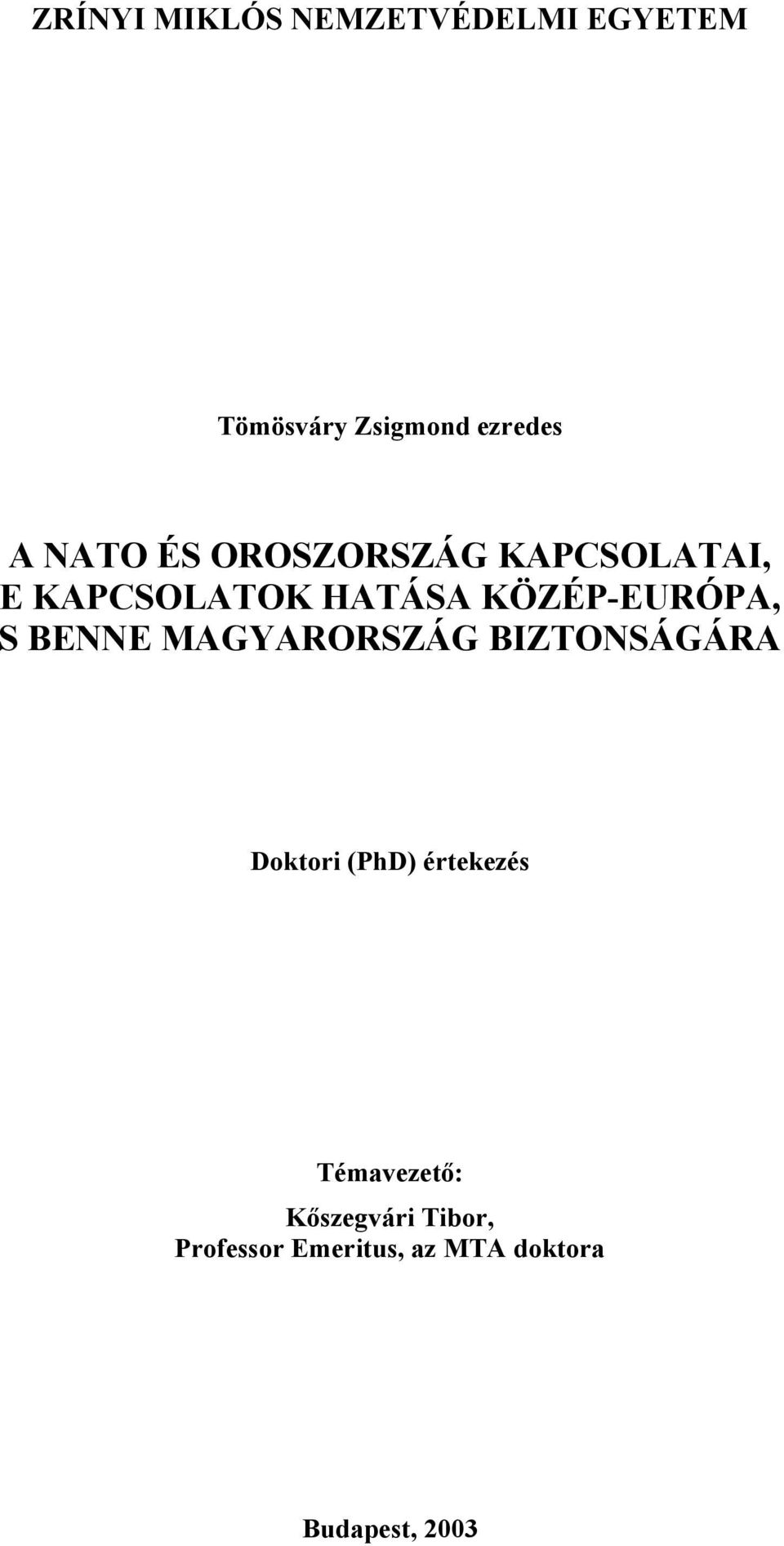 S BENNE MAGYARORSZÁG BIZTONSÁGÁRA Doktori (PhD) értekezés