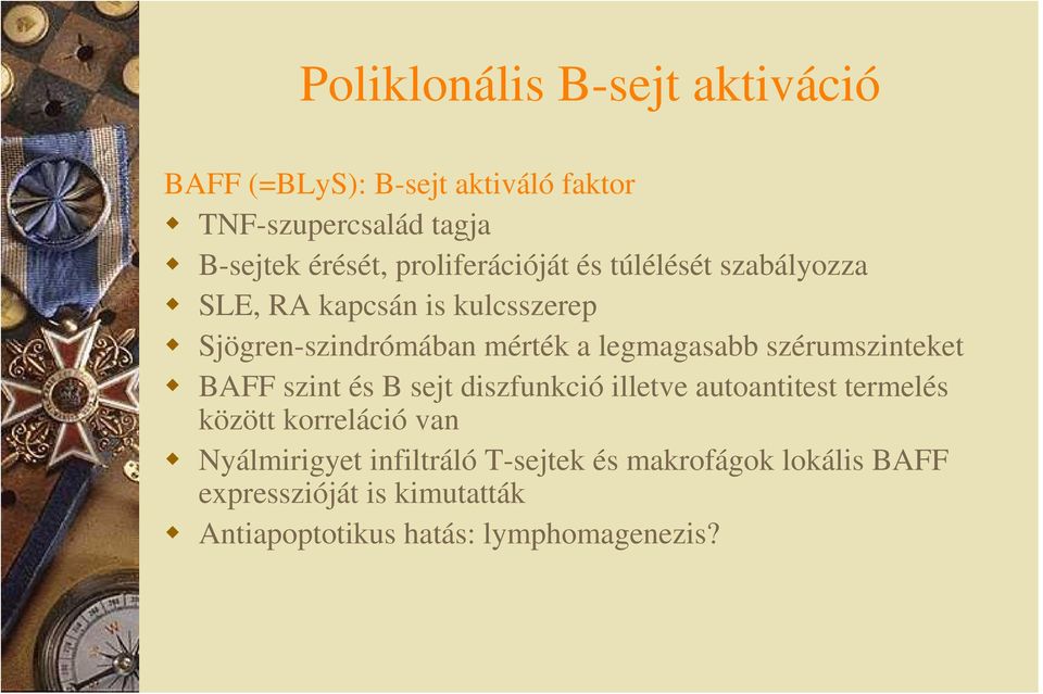 legmagasabb szérumszinteket BAFF szint és B sejt diszfunkció illetve autoantitest termelés között korreláció van