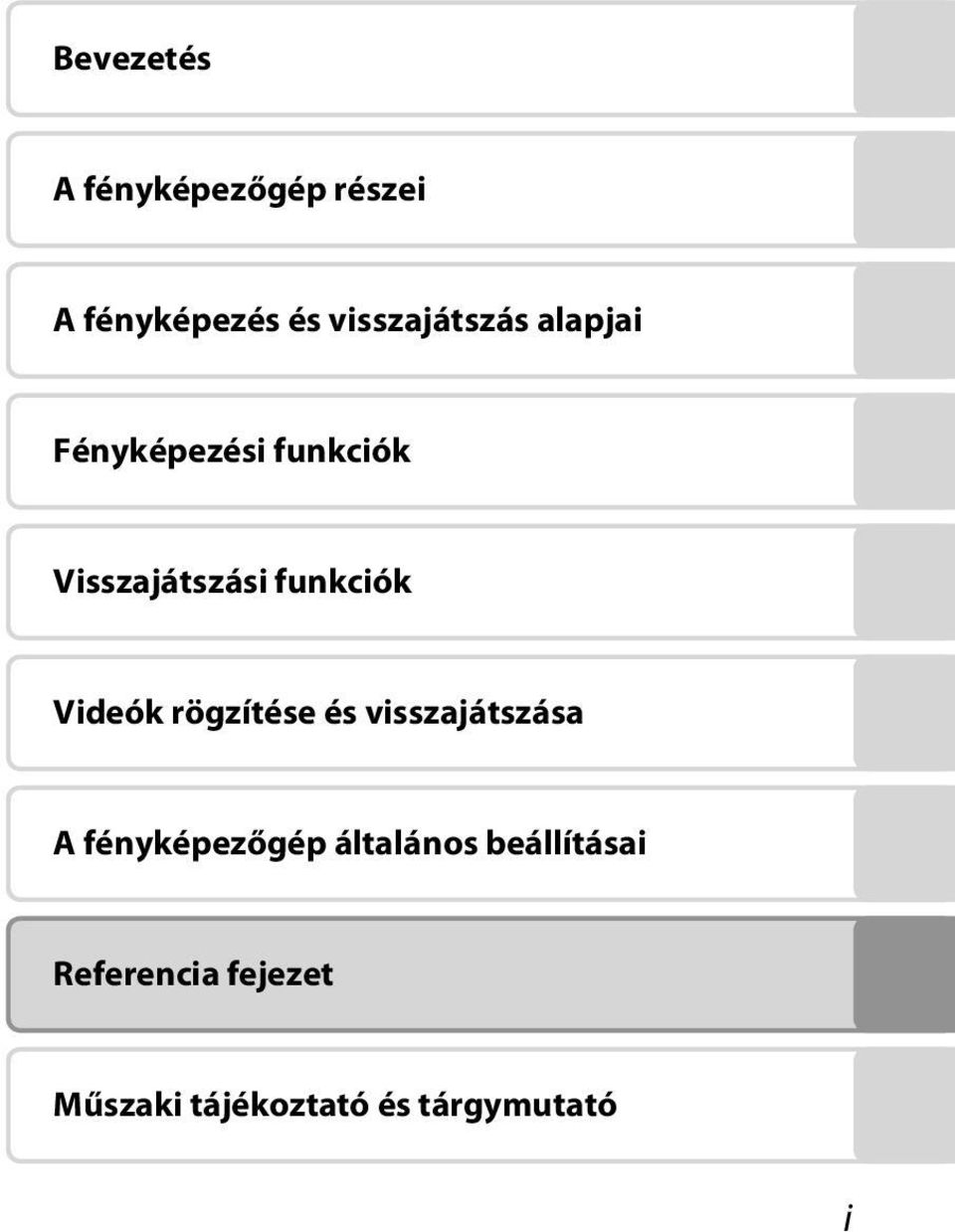 funkciók Videók rögzítése és visszajátszása A fényképezőgép
