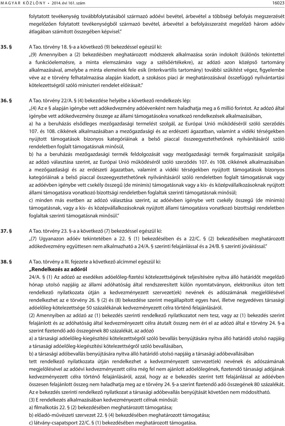 befolyásszerzést megelőző három adóév átlagában számított összegében képvisel. 35. A Tao. törvény 18.