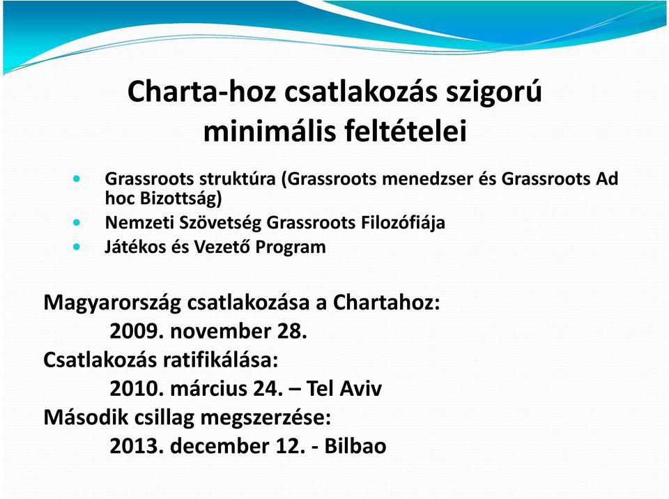 és Vezető Program Magyarország csatlakozása a Chartahoz: 2009. november 28.