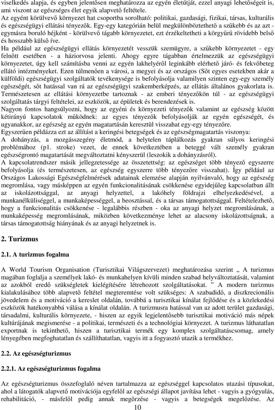 Egy-egy kategórián belül megkülönböztethetı a szőkebb és az azt - egymásra boruló héjként - körülvevı tágabb környezetet, ezt érzékeltetheti a körgyőrő rövidebb belsı és hosszabb külsı íve.