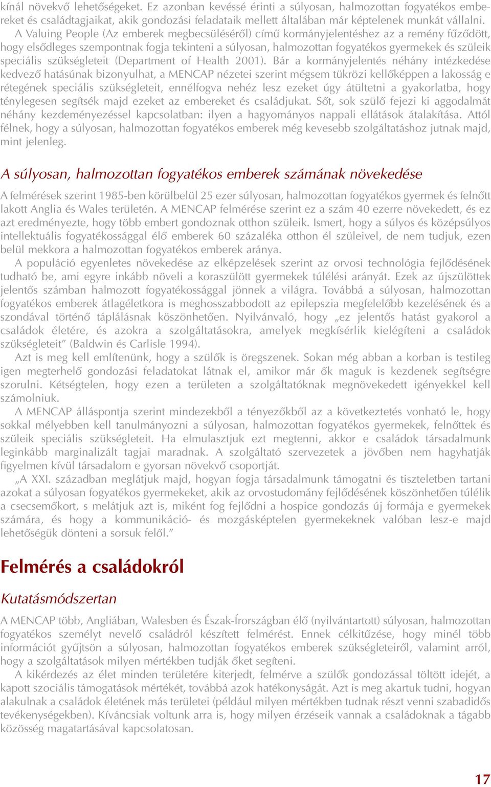 speciális szükségleteit (Department of Health 2001).