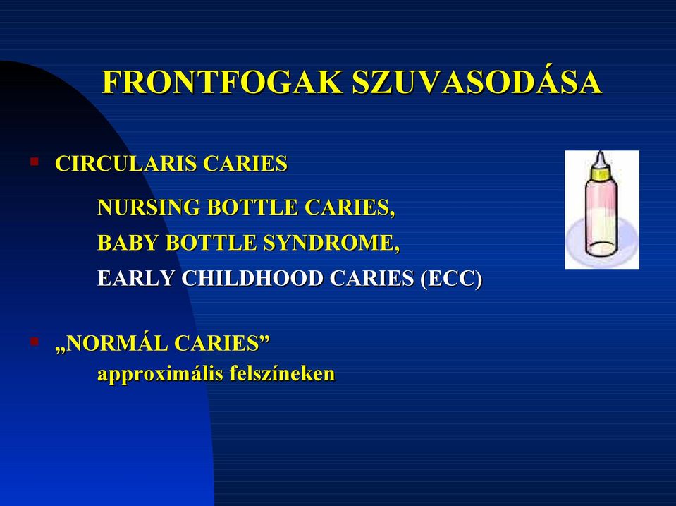 BOTTLE SYNDROME, EARLY CHILDHOOD