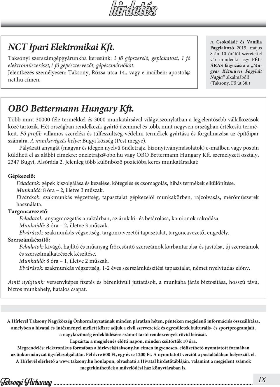 május 8-án 10 órától szeretettel vár mindenkit egy FÉL- ÁRAS fagyizásra a Magyar Kézműves Fagylalt Napja alkalmából! (Taksony, Fő út 38.) OBO Bettermann Hungary Kft.