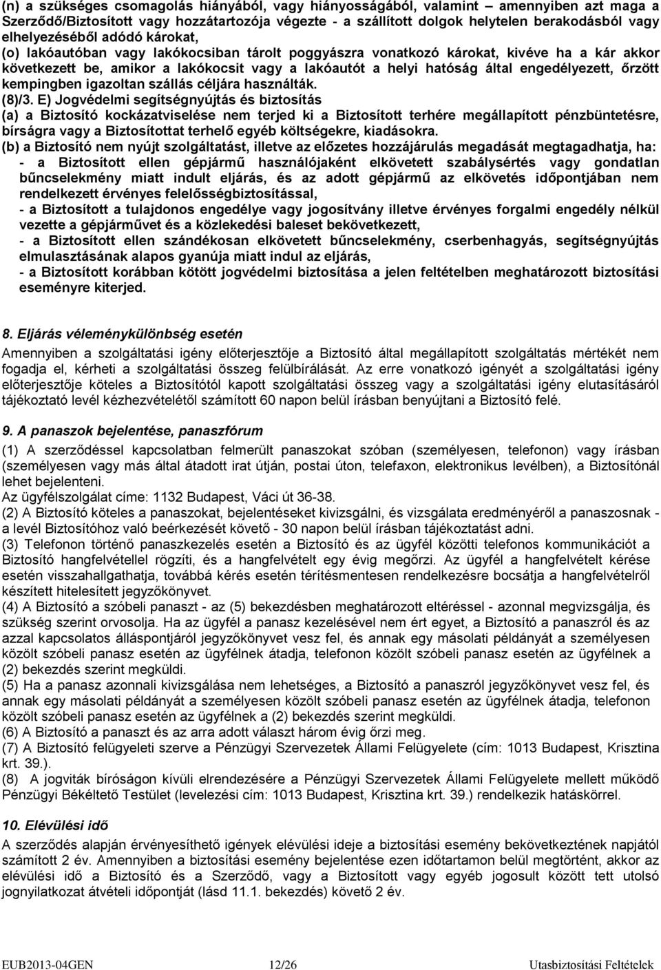 engedélyezett, őrzött kempingben igazoltan szállás céljára használták. (8)/3.