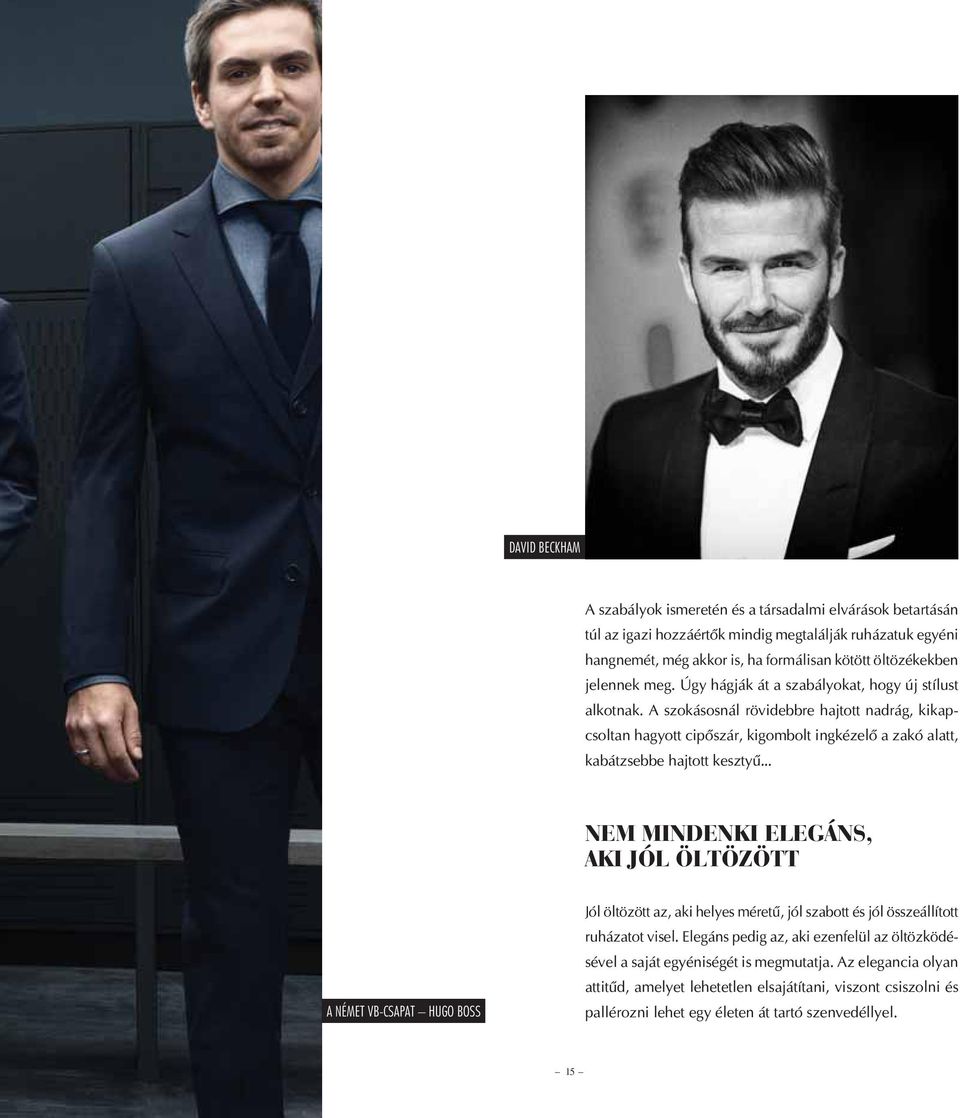 A szokásosnál rövidebbre hajtott nadrág, kikapcsoltan hagyott cipőszár, kigombolt ingkézelő a zakó alatt, kabátzsebbe hajtott kesztyű NEM MINDENKI ELEGÁNS, AKI JÓL ÖLTÖZÖTT A NÉMET VB-CSAPAT