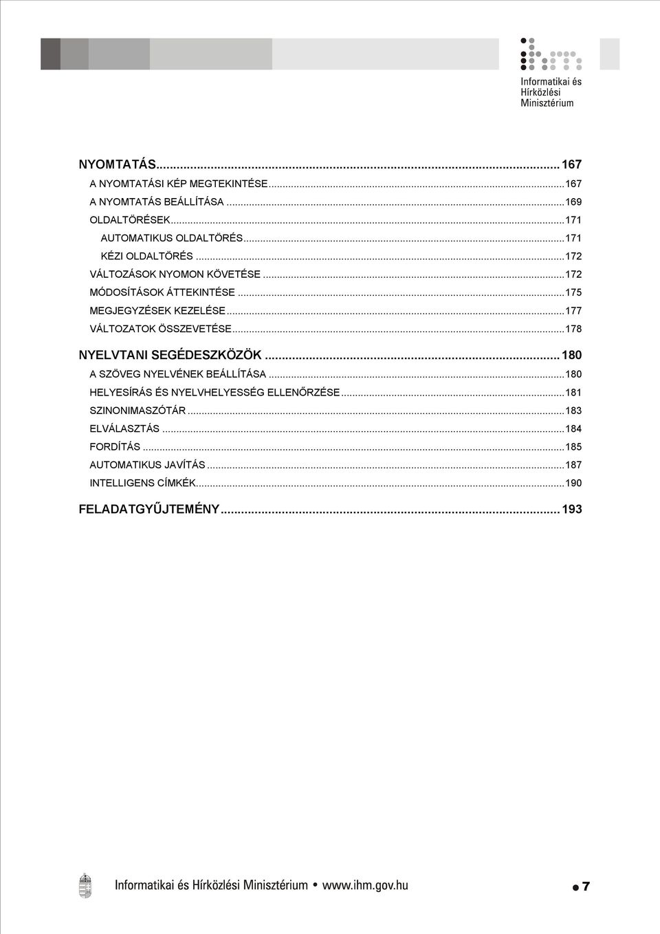 ..177 VÁLTOZATOK ÖSSZEVETÉSE...178 NYELVTANI SEGÉDESZKÖZÖK...180 A SZÖVEG NYELVÉNEK BEÁLLÍTÁSA.