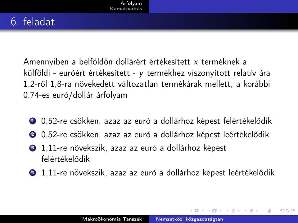 0,52-re csökken, azaz az euró a dollárhoz képest felértékelődik 2 0,52-re csökken, azaz az euró a dollárhoz képest