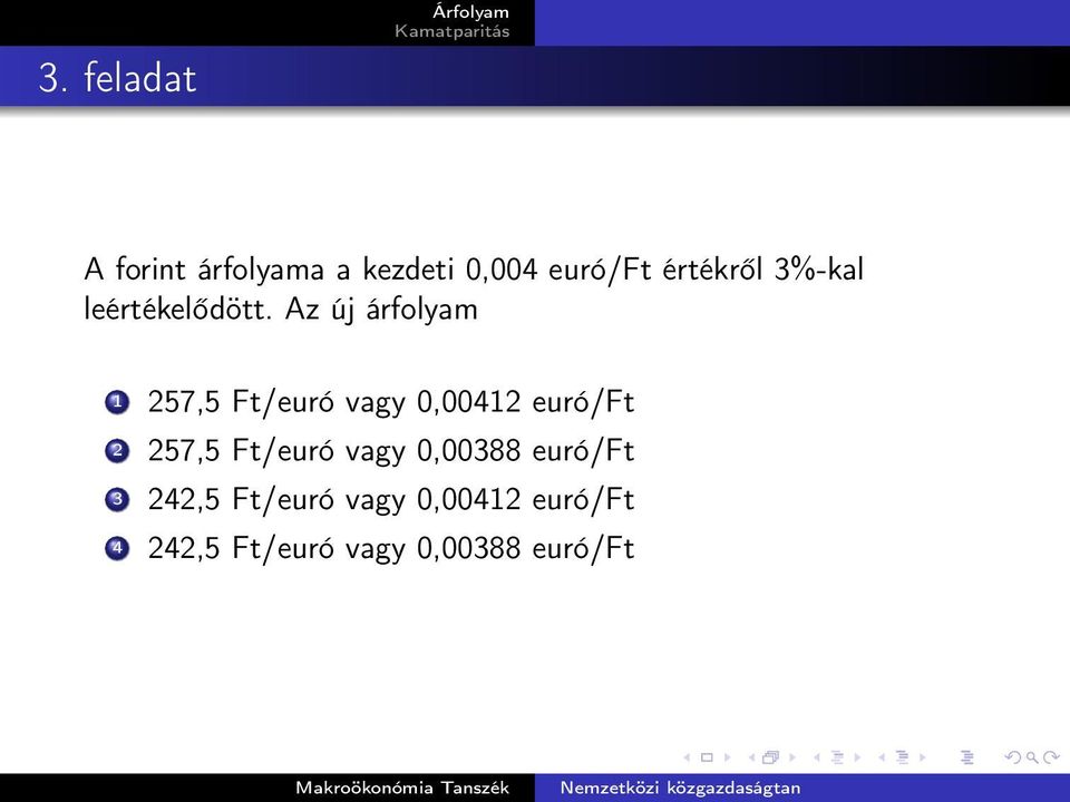 Az új árfolyam 1 257,5 Ft/euró vagy 0,00412 euró/ft 2 257,5