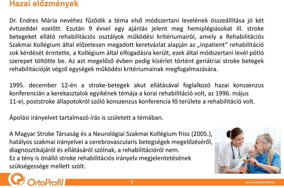 kérdését érintette, a Kollégium által elfogadásra került, ezek által módszertani levél pótló szerepet töltötte be.