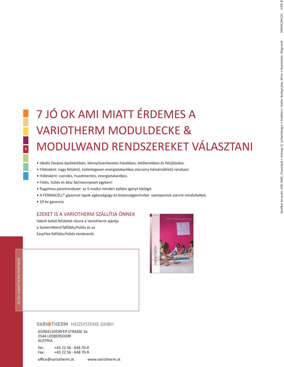 Rugalmas panelrendszer: az 5 modul minden építési igényt kielégít. A FERMACELL gipszrost lapok egészségügy és biztonságtechnikai szempontok szerint minősítettek.