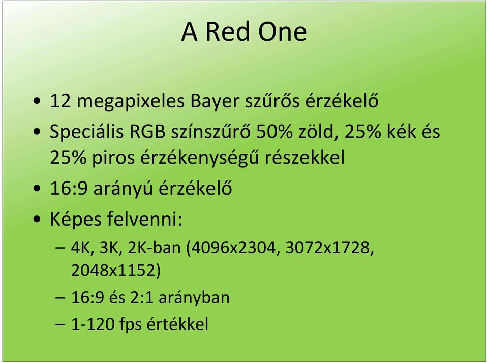 16:9 arányú érzékelő Képes felvenni: 4K, 3K, 2K-ban