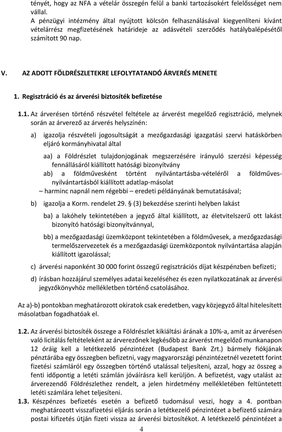 AZ ADOTT FÖLDRÉSZLETEKRE LEFOLYTATANDÓ ÁRVERÉS MENETE 1.