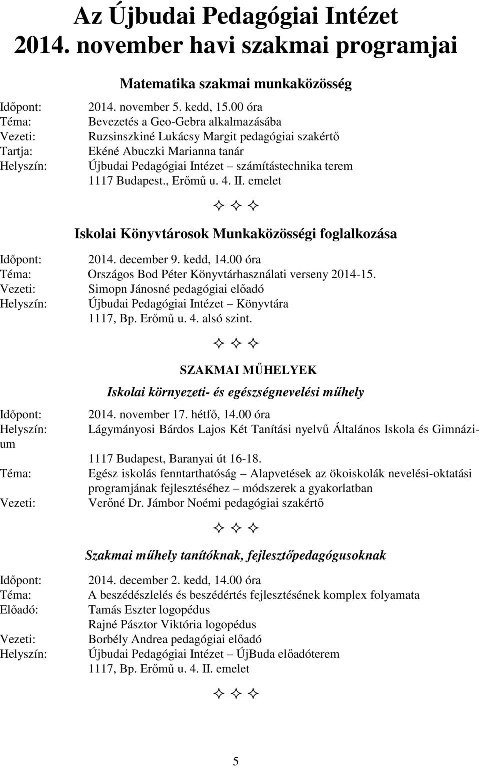 II. emelet Iskolai Könyvtárosok Munkaközösségi foglalkozása 2014. december 9. kedd, 14.00 óra Országos Bod Péter Könyvtárhasználati verseny 2014-15.