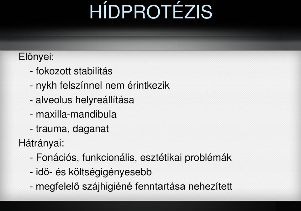 daganat Hátrányai: - Fonációs, funkcionális, esztétikai problémák -