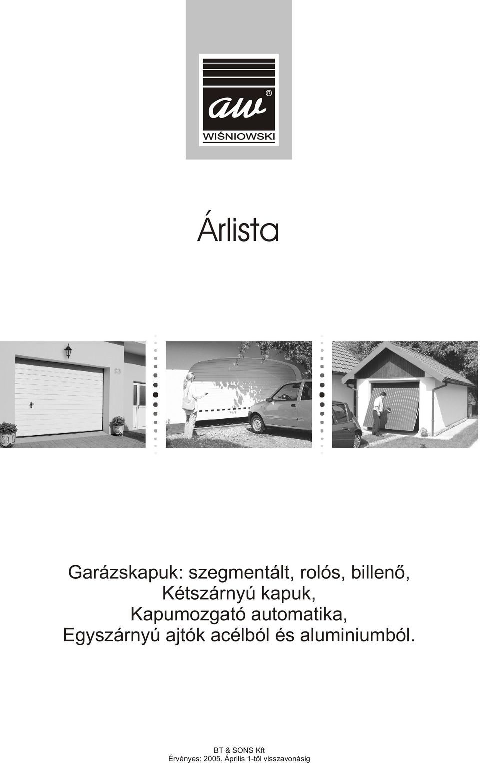 Árlista. Garázskapuk: szegmentált, rolós, billenõ, Kétszárnyú kapuk,  Kapumozgató automatika, Egyszárnyú ajtók acélból és aluminiumból. - PDF  Ingyenes letöltés