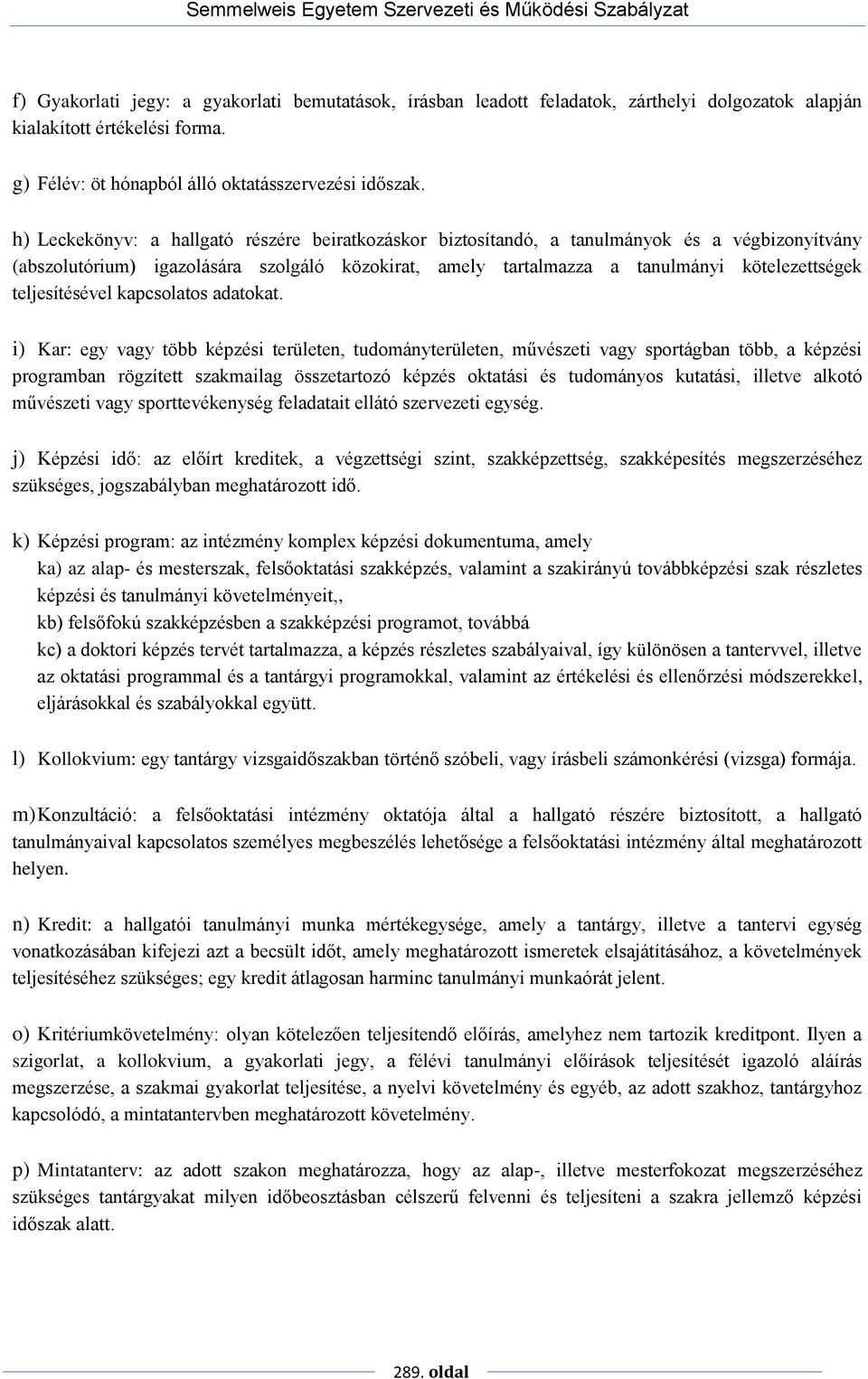 teljesítésével kapcsolatos adatokat.