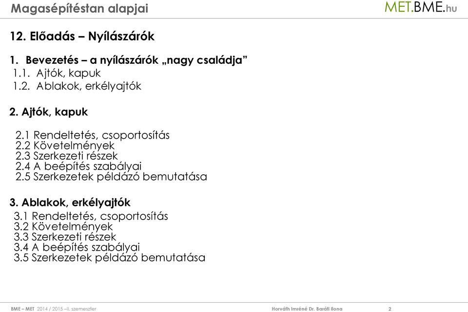 4 A beépítés szabályai 2.5 Szerkezetek példázó bemutatása 3. Ablakok, erkélyajtók 3.