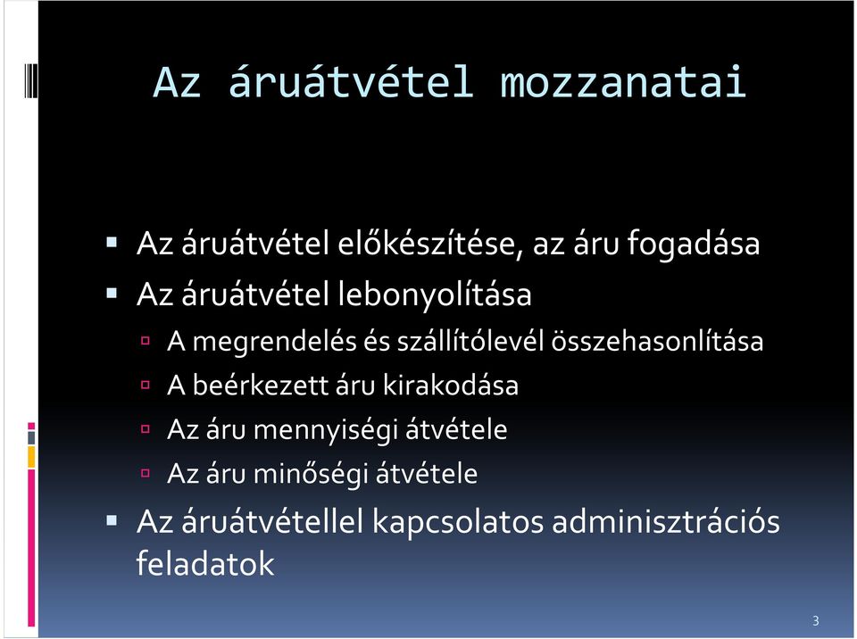 összehasonlítása A beérkezett áru kirakodása Az áru mennyiségi