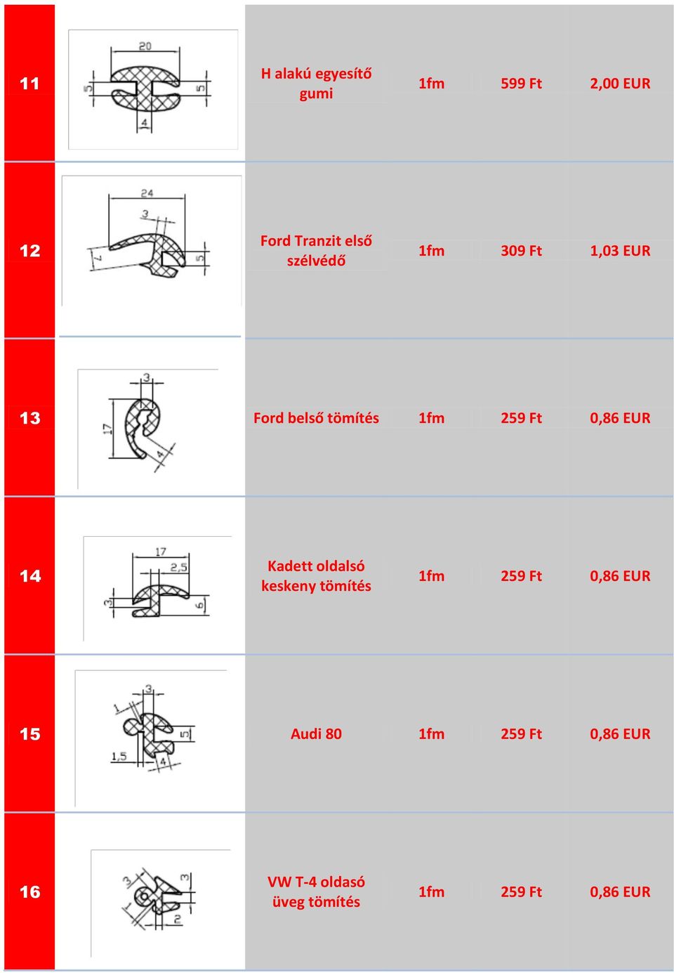 EUR 14 Kadett oldalsó keskeny tömítés 259 Ft 0,86 EUR 15 Audi