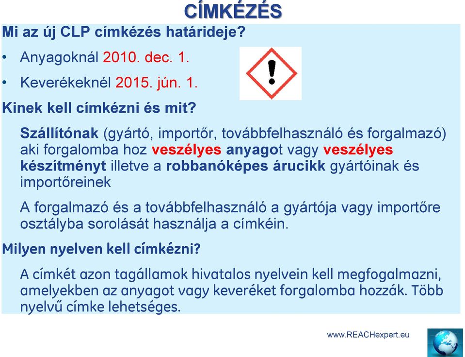 árucikk gyártóinak és importőreinek A forgalmazó és a továbbfelhasználó a gyártója vagy importőre osztályba sorolását használja a címkéin.