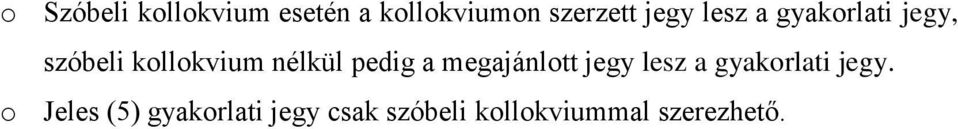pedig a megajánlott jegy lesz a gyakorlati jegy.