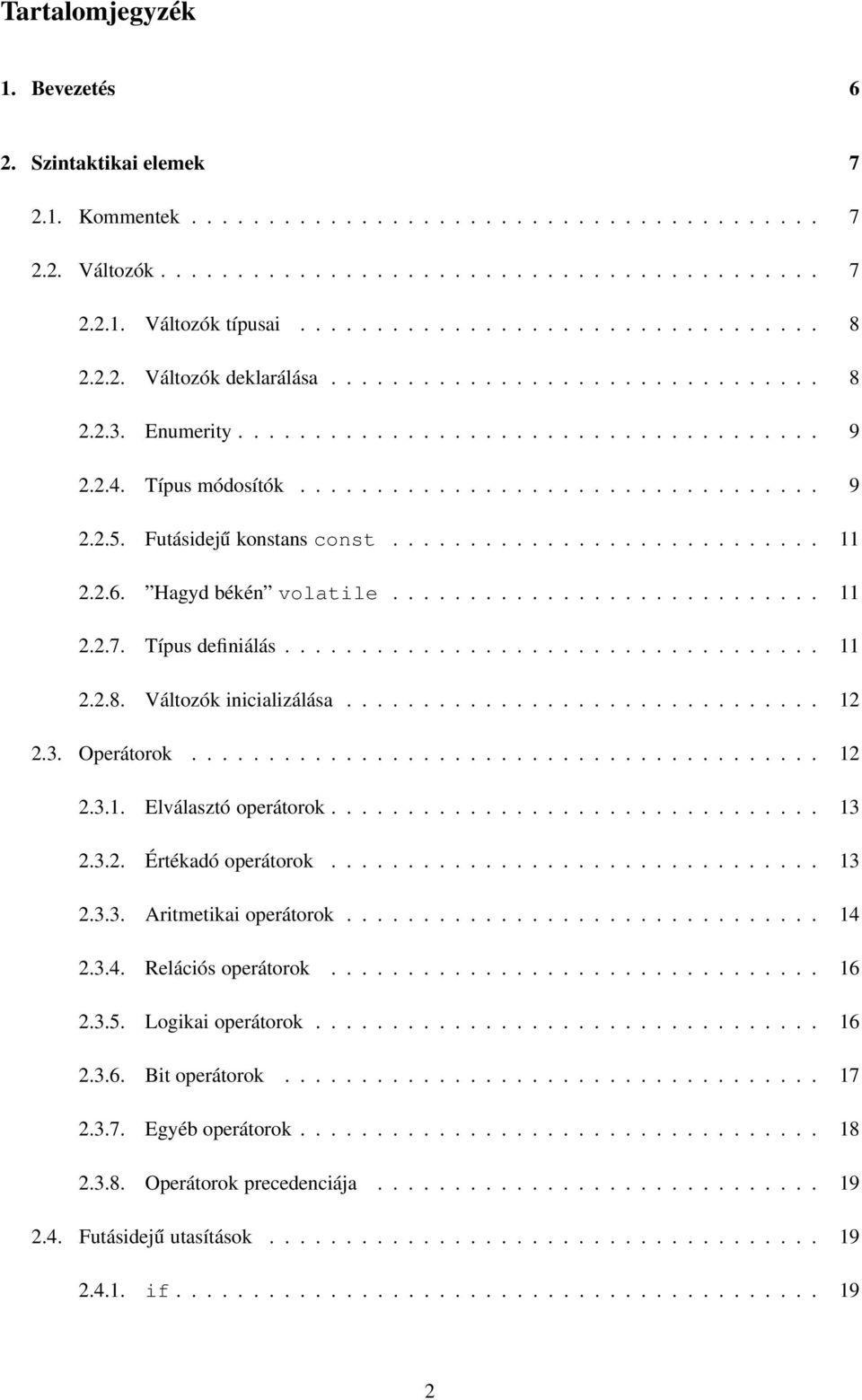 Futásidejű konstans const............................ 11 2.2.6. Hagyd békén volatile............................ 11 2.2.7. Típus definiálás................................... 11 2.2.8.