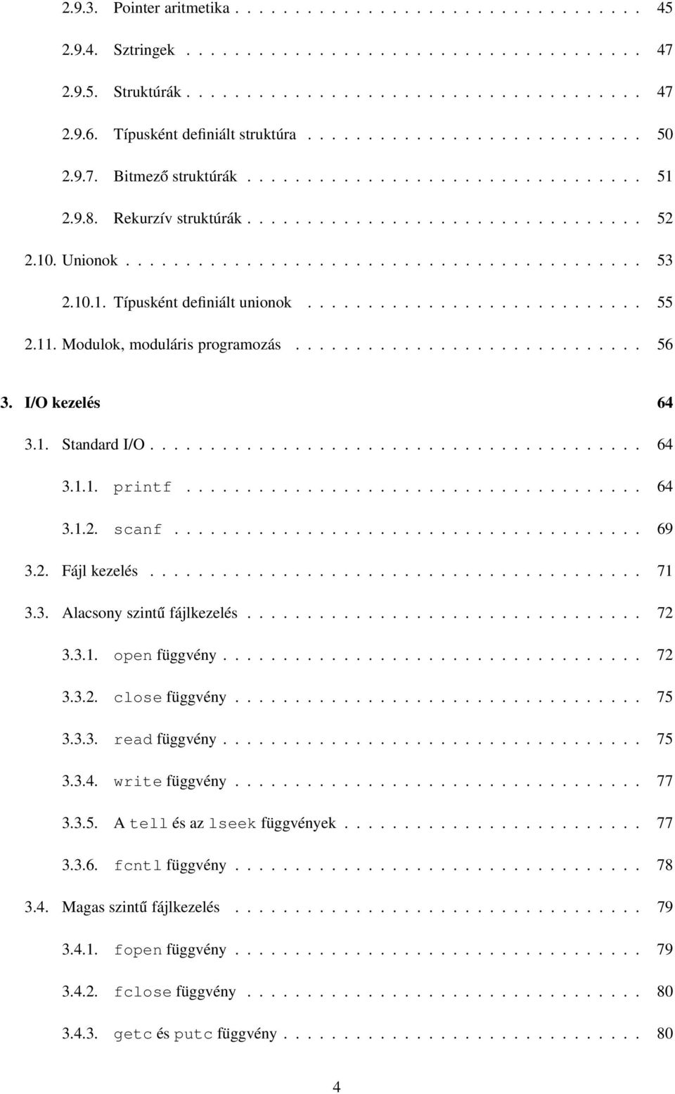 .......................................... 53 2.10.1. Típusként definiált unionok............................ 55 2.11. Modulok, moduláris programozás............................. 56 3.