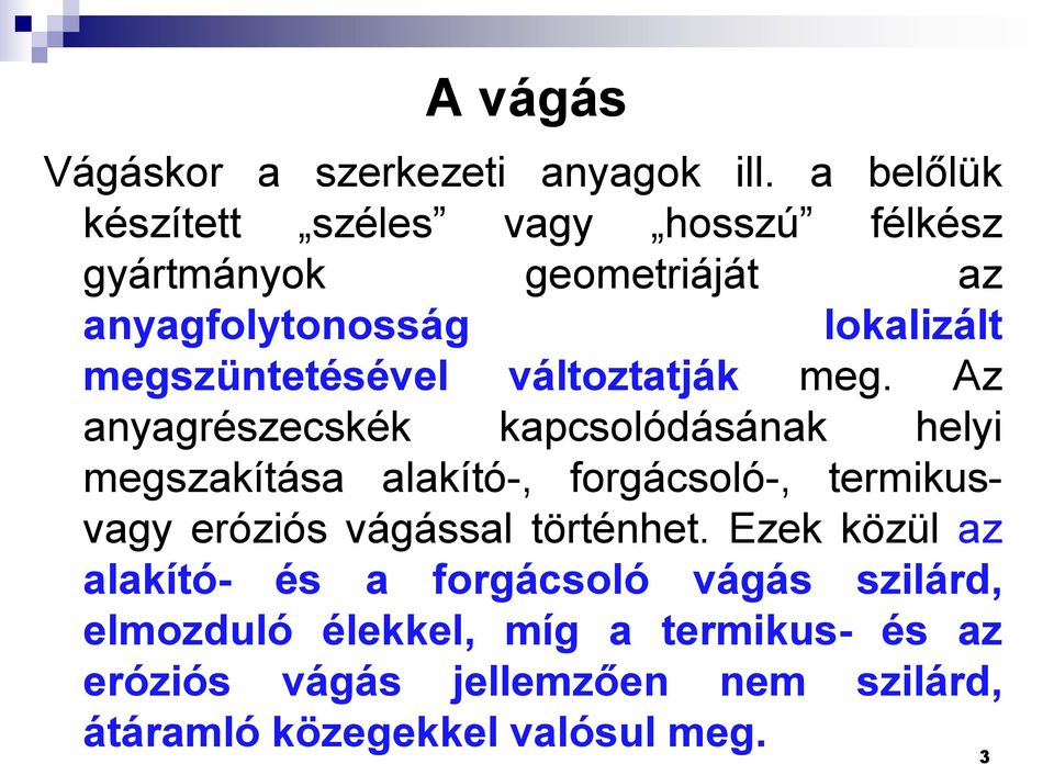 megszüntetésével változtatják meg.