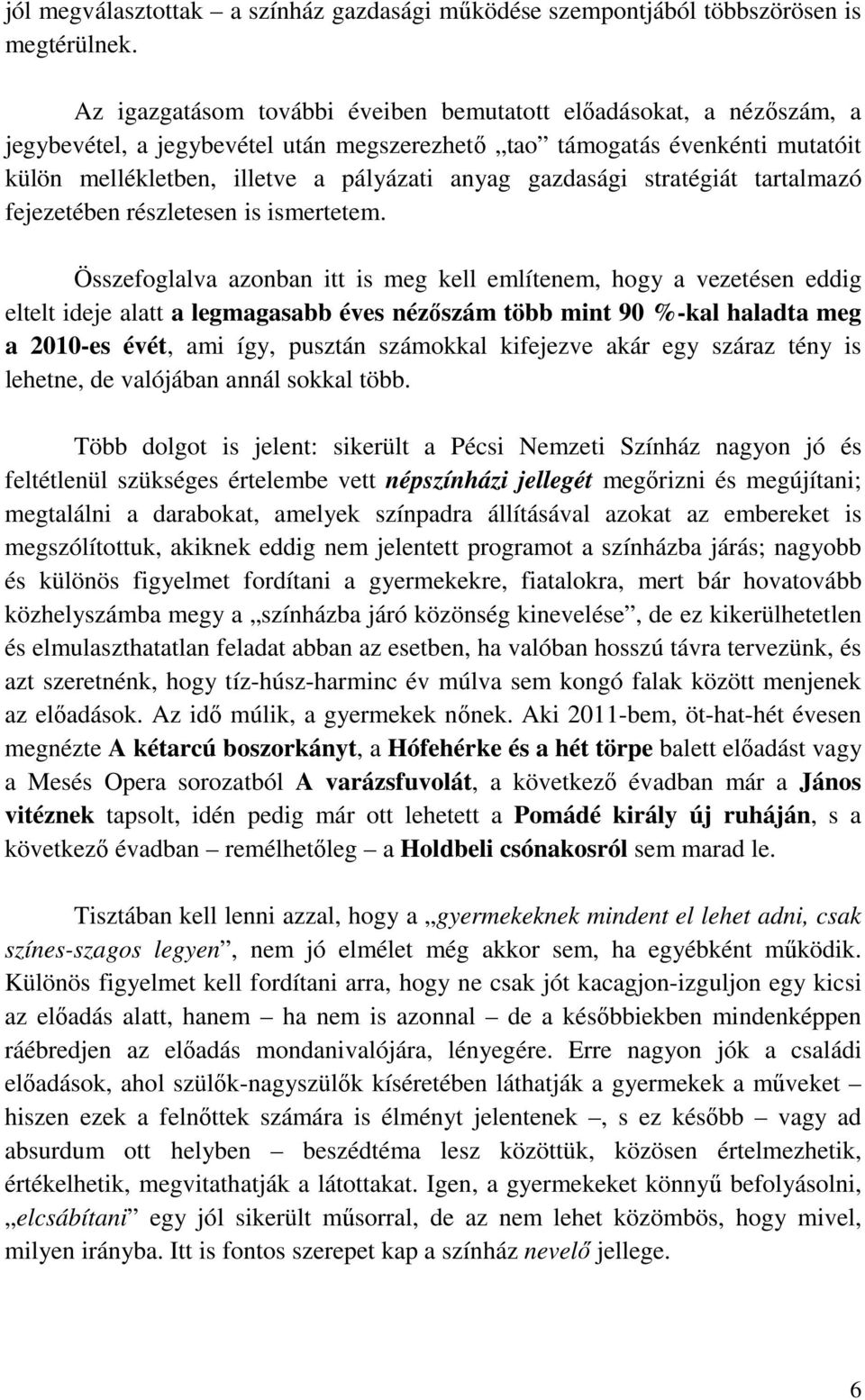 gazdasági stratégiát tartalmazó fejezetében részletesen is ismertetem.