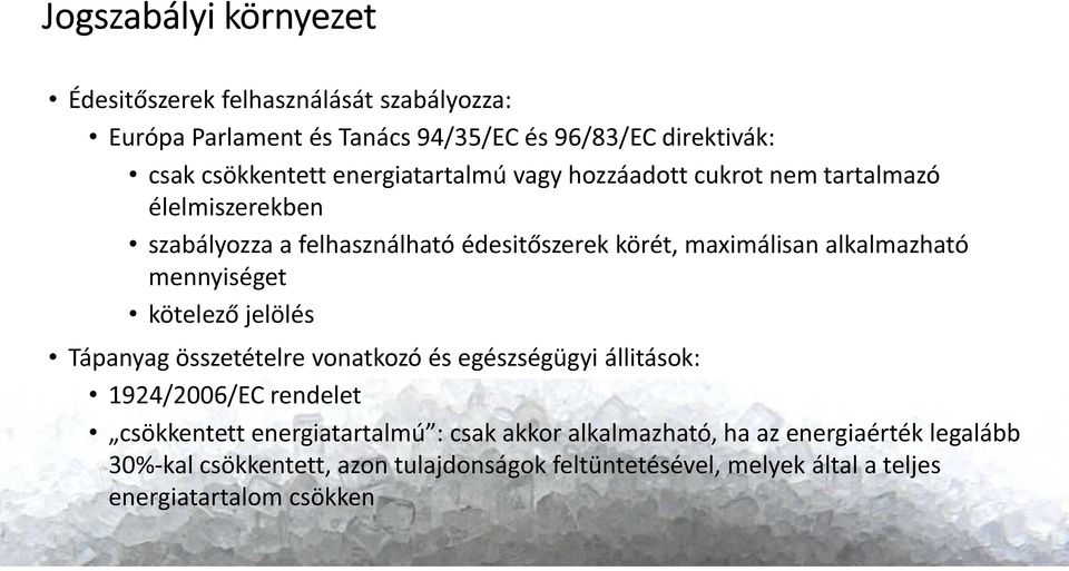 mennyiséget kötelező jelölés Tápanyag összetételre vonatkozó és egészségügyi állitások: 1924/2006/EC rendelet csökkentett energiatartalmú : csak