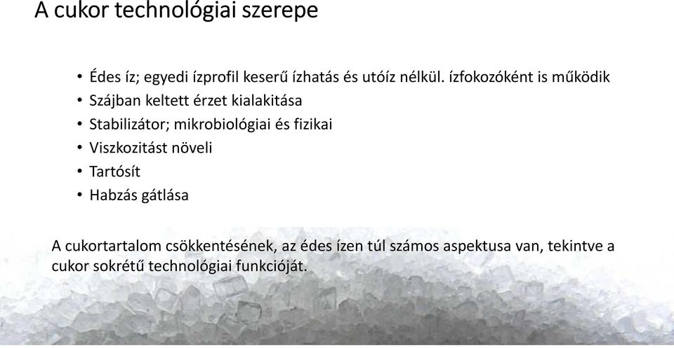 és fizikai Viszkozitást növeli Tartósít Habzás gátlása A cukortartalom csökkentésének,