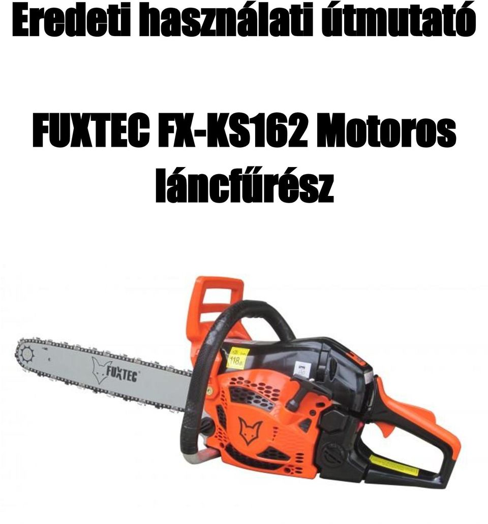 Eredeti használati útmutató. FUXTEC FX-KS162 Motoros láncfűrész - PDF  Ingyenes letöltés