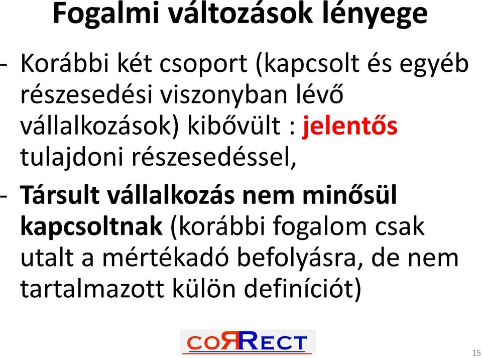 részesedéssel, - Társult vállalkozás nem minősül kapcsoltnak (korábbi