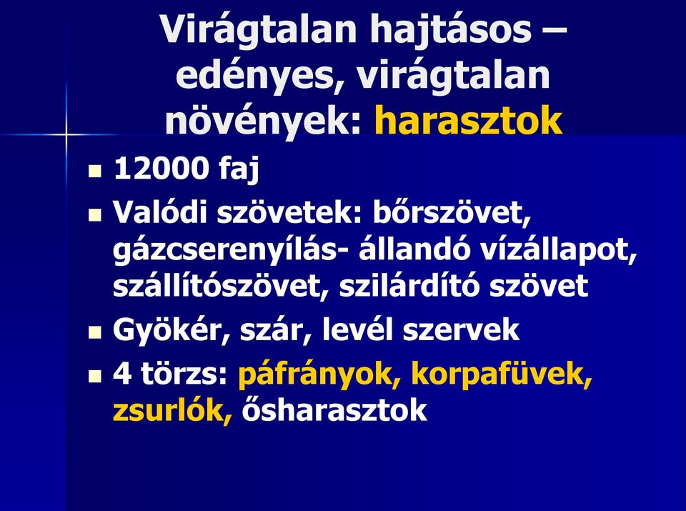 vízállapot, szállítószövet, szilárdító szövet Gyökér, szár,