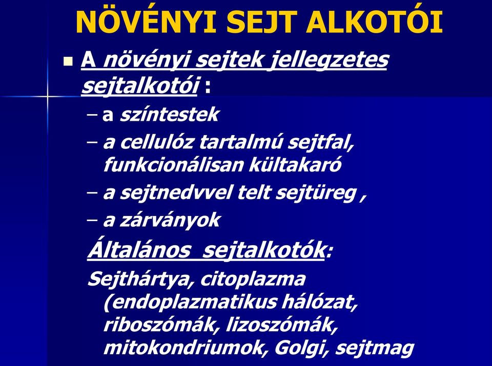 sejtnedvvel telt sejtüreg, a zárványok Általános sejtalkotók: Sejthártya,