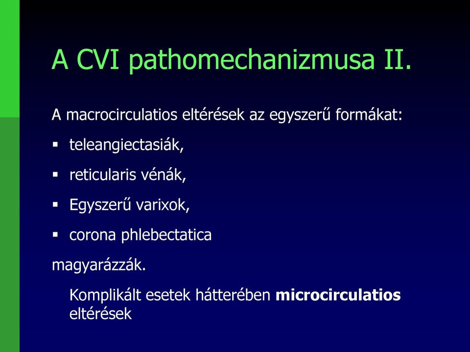 teleangiectasiák, reticularis vénák, Egyszerű varixok,